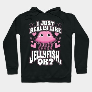 I just really like jellyfish ok Hoodie